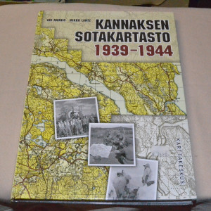 Ari Raunio - Mikko Lantz Kannaksen sotakartasto 1939-1944